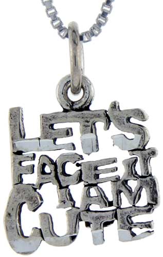 Sterling Silver Let's Face it, I'm Cute Word Pendant, 1 inch wide 