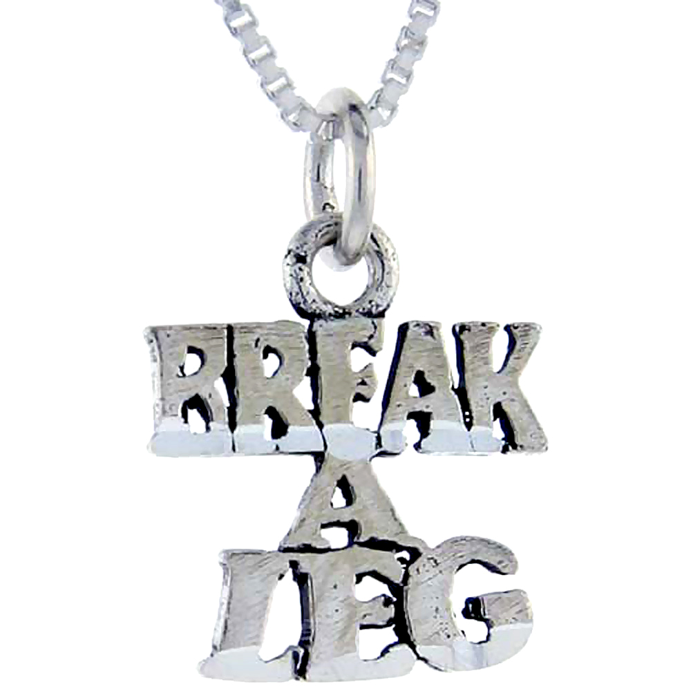STERLING SILVER BREAK A LEG WORD PENDANT TALKING CHARM FOR WOMEN AND MEN 1 INCH WIDE
