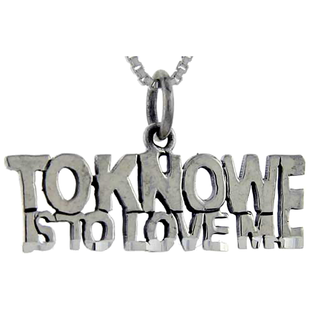 STERLING SILVER TO KNOW IS TO LOVE ME WORD PENDANT TALKING CHARM FOR WOMEN AND MEN 1 INCH WIDE