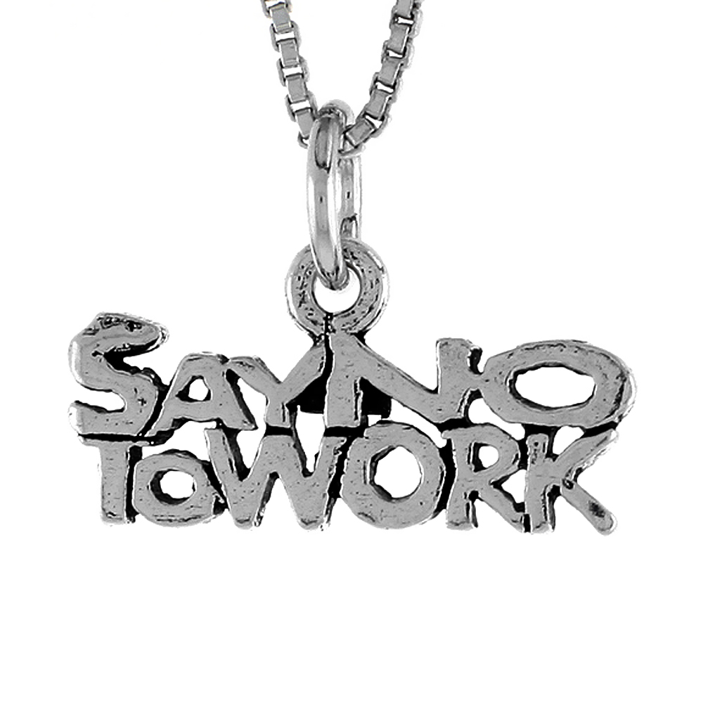 STERLING SILVER SAY NO TO WORK WORD NECKLACE ON AN 18 INCH BOX CHAIN