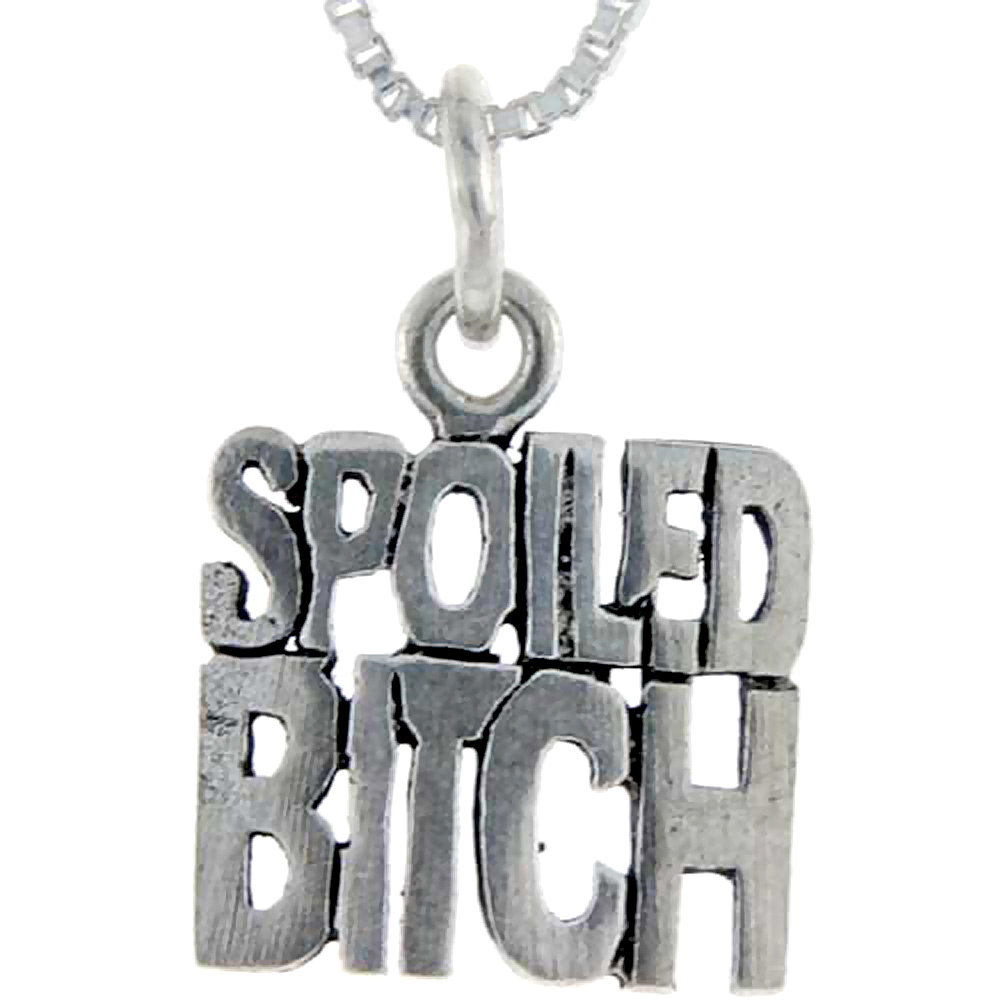Sterling Silver Spoiled Bitch Word Pendant, 1 inch wide 