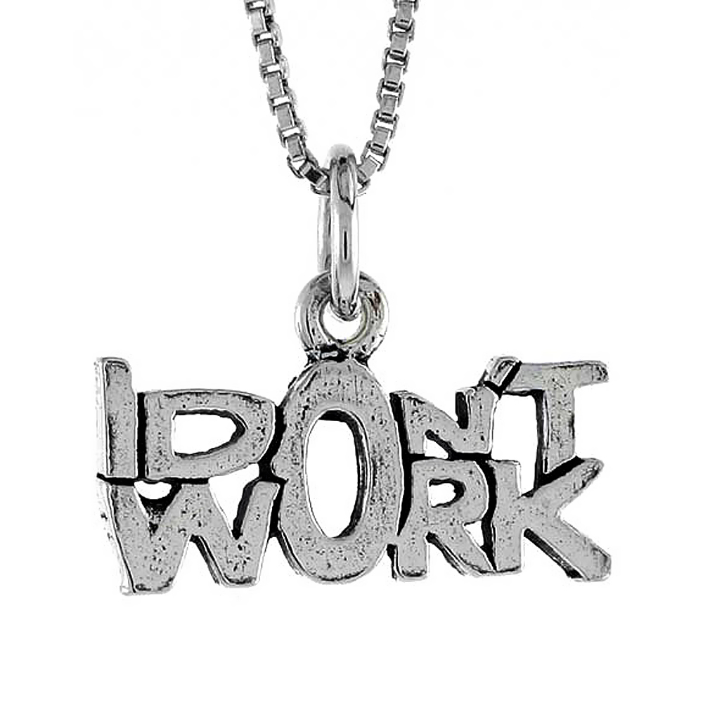 Sterling Silver I DON'T WORK Word Necklace on an 18 inch Box Chain