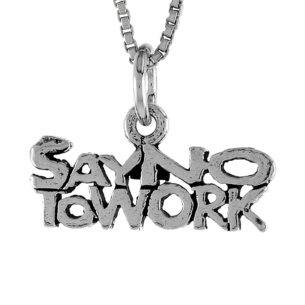 Sterling Silver SAY NO TO WORK Word Necklace on an 18 inch Box Chain